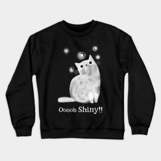 Oooh SHINY! Crewneck Sweatshirt